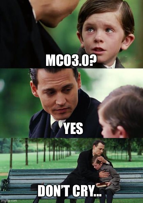Finding Neverland Meme | MCO3.0? YES; DON’T CRY... | image tagged in memes,finding neverland | made w/ Imgflip meme maker