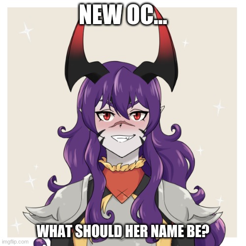 NEW OC... WHAT SHOULD HER NAME BE? | made w/ Imgflip meme maker