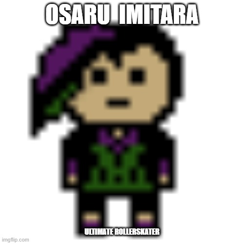 OSARU  IMITARA; ULTIMATE ROLLERSKATER | made w/ Imgflip meme maker