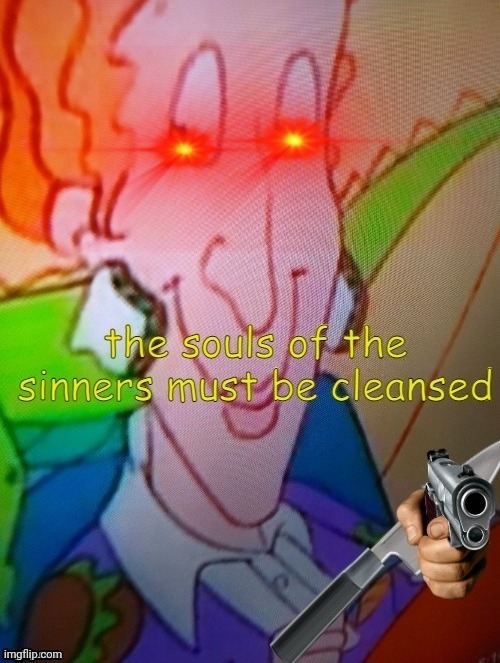 The souls of the sinners must be cleansed Blank Meme Template