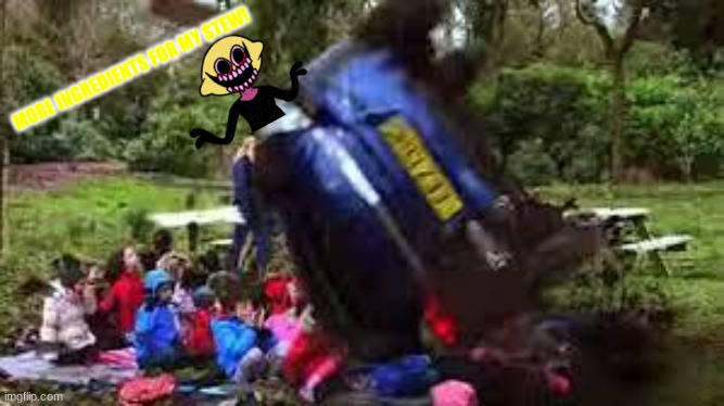 i think i found the REAL person behind DOE Road Safety's "Classroom"... the Lemon Demon | MORE INGREDIENTS FOR MY STEW! | image tagged in car crushing children,friday night funkin,doe road safety,lemon demon,classroom,memes | made w/ Imgflip meme maker