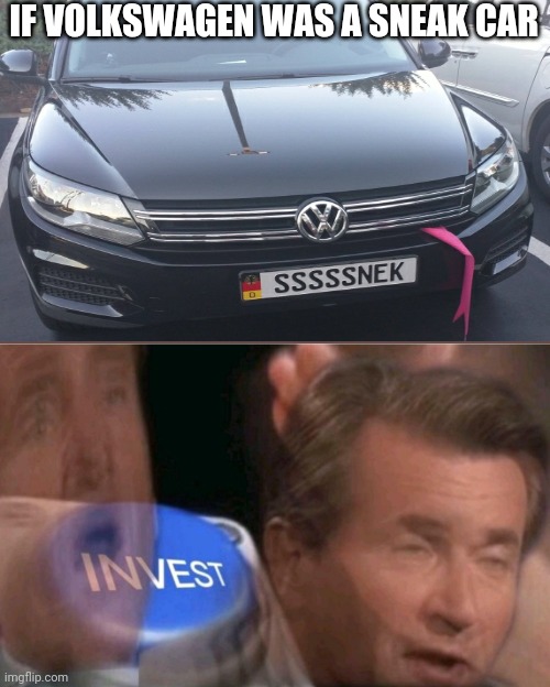 Yep, They nailed that invest with that tongue. | IF VOLKSWAGEN WAS A SNEAK CAR | image tagged in invest,funny,i'll take your entire stock,you had one job,memes,nailed it | made w/ Imgflip meme maker