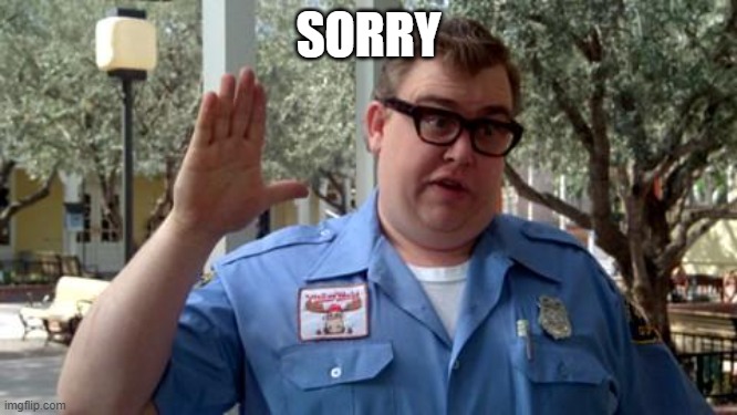 Sorry Folks | SORRY | image tagged in sorry folks | made w/ Imgflip meme maker
