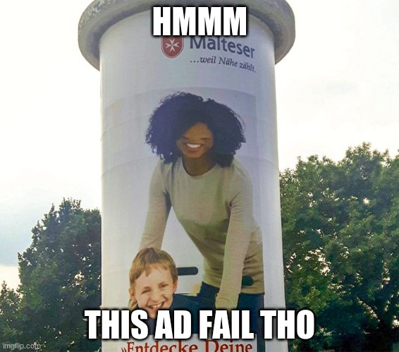 Ad fail | HMMM; THIS AD FAIL THO | image tagged in ad fail,ad,fail | made w/ Imgflip meme maker