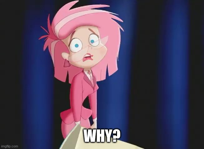 Ms Pink | WHY? | image tagged in ms pink | made w/ Imgflip meme maker