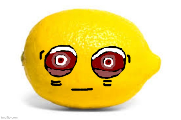 demonic lemon drawing attempt...its bad...lol | image tagged in when life gives you lemons x | made w/ Imgflip meme maker