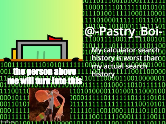the person above me will turn into this | image tagged in haha yes 2 | made w/ Imgflip meme maker