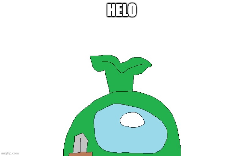 helo | HELO | image tagged in helo | made w/ Imgflip meme maker