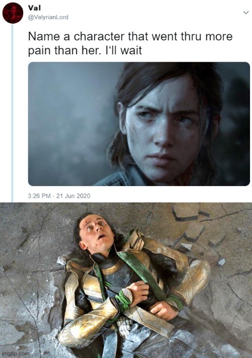 image tagged in name one character who went through more pain than her,loki pummled | made w/ Imgflip meme maker