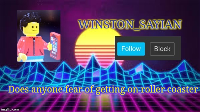 Winston template | Does anyone fear of getting on roller coaster | image tagged in winston template | made w/ Imgflip meme maker