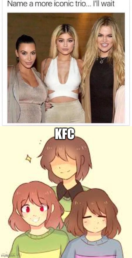 KFC | KFC | image tagged in name a more iconic trio | made w/ Imgflip meme maker