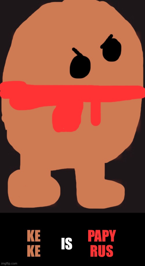 The awaited sequel to Baba Is Sans | KE
KE; PAPY
RUS; IS | made w/ Imgflip meme maker