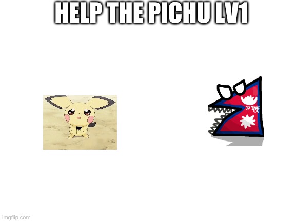 help the pichu | HELP THE PICHU LV1 | image tagged in blank white template,pokemon,pichu,countryballs | made w/ Imgflip meme maker