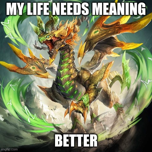 I'm bored | MY LIFE NEEDS MEANING; BETTER | image tagged in anime | made w/ Imgflip meme maker