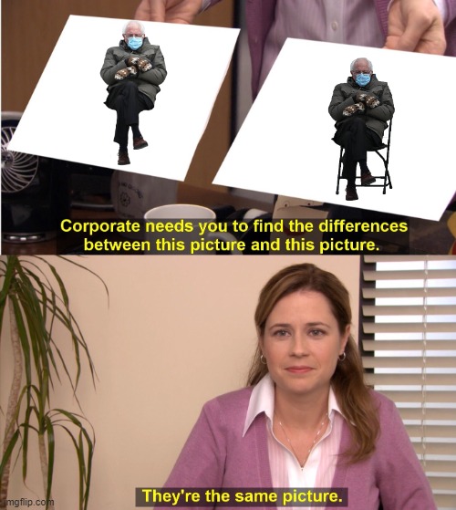 They're The Same Picture | image tagged in memes,they're the same picture | made w/ Imgflip meme maker