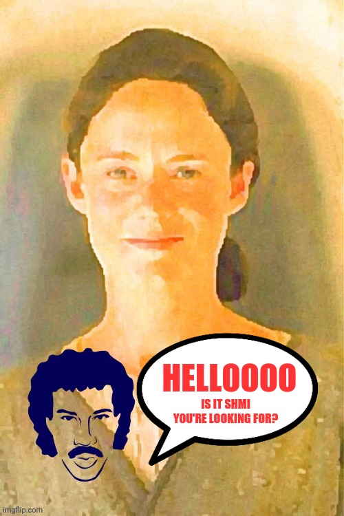 Star Wars | HELLOOOO; IS IT SHMI YOU'RE LOOKING FOR? | image tagged in star wars | made w/ Imgflip meme maker