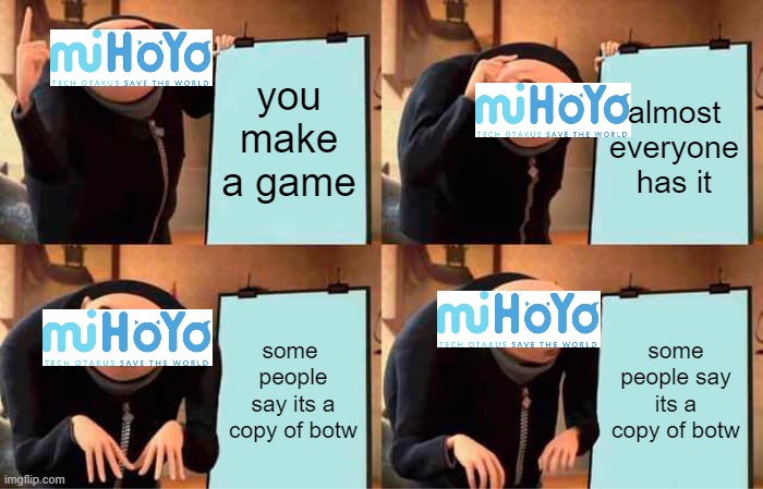 Gru's Plan | you make a game; almost everyone has it; some  people say its a copy of botw; some people say its a copy of botw | image tagged in memes,gru's plan | made w/ Imgflip meme maker