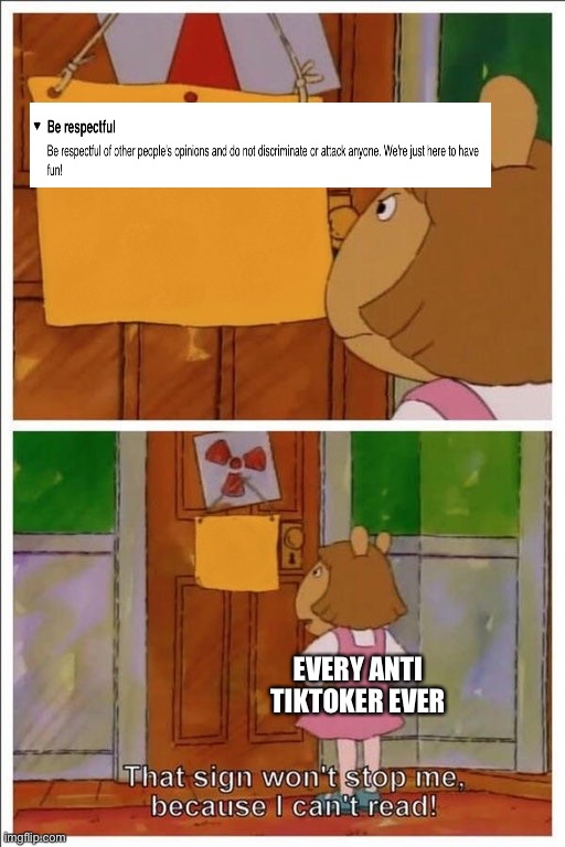 I’m looking at you pacman277174 | EVERY ANTI TIKTOKER EVER | image tagged in that sign won t stop me because i can t read | made w/ Imgflip meme maker