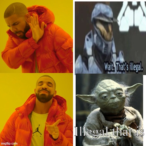 Drake Hotline Bling | Illegal that is | image tagged in memes,drake hotline bling,wait thats illegal,wait that's illegal,wait that s illegal | made w/ Imgflip meme maker