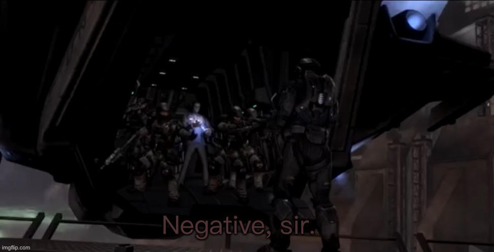 Noble six negative sir | image tagged in noble six negative sir | made w/ Imgflip meme maker