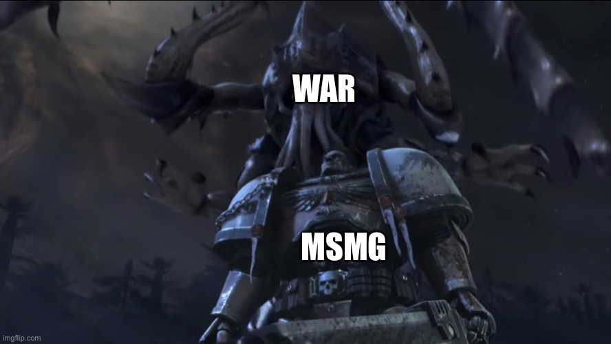 Haven’t used this template in a long time, and this was on my old account | WAR; MSMG | image tagged in lictor over space marine | made w/ Imgflip meme maker