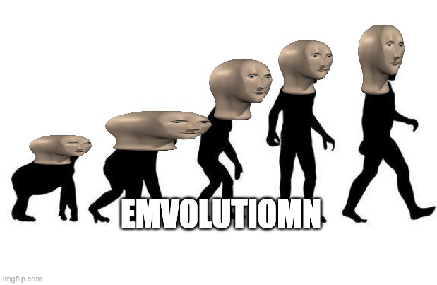 Human Evolution |  EMVOLUTIOMN | image tagged in human evolution | made w/ Imgflip meme maker