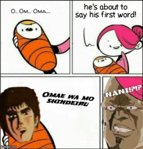 nani | image tagged in he is about to say his first words | made w/ Imgflip meme maker