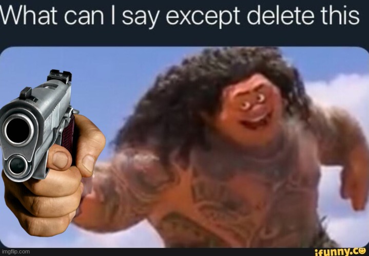 What can I say except delete this | image tagged in what can i say except delete this | made w/ Imgflip meme maker