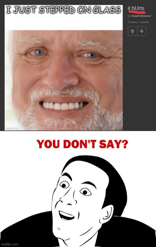 Of course it hurts | image tagged in memes,you don't say | made w/ Imgflip meme maker