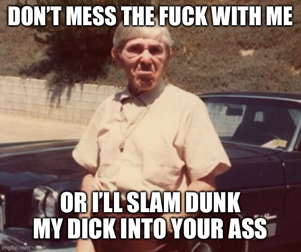 Unsettled Moe | DON’T MESS THE FUCK WITH ME; OR I’LL SLAM DUNK MY DICK INTO YOUR ASS | image tagged in funny memes | made w/ Imgflip meme maker