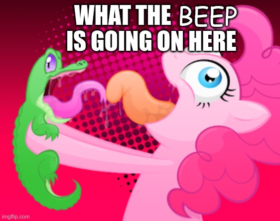 if you are a fan of my little pony this might scar you | BEEP; WHAT THE              IS GOING ON HERE | image tagged in my little pony,kiss,kiss my ass | made w/ Imgflip meme maker
