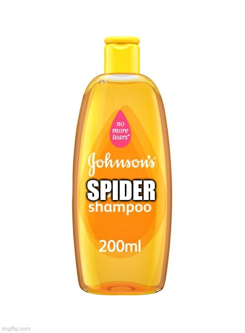 Johnson's Baby Shampoo | SPIDER | image tagged in johnson's baby shampoo | made w/ Imgflip meme maker