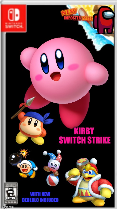 bacckground switch | IMPOSTER; KIRBY
 SWITCH STRIKE; NOT MADE BY NINTENDO; WITH NEW DEDEDLC INCLUDED | image tagged in bacckground switch | made w/ Imgflip meme maker