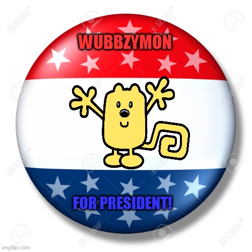 Wubbzymon for the President (Q&A in comment's) | WUBBZYMON; FOR PRESIDENT! | image tagged in blank for president,wubbzymon,wubbzy | made w/ Imgflip meme maker