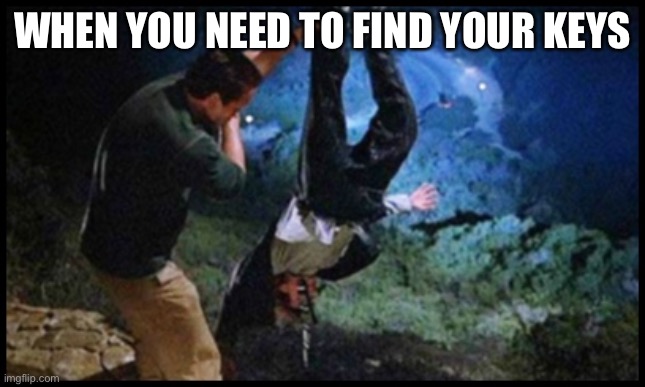 Lost keys | WHEN YOU NEED TO FIND YOUR KEYS | image tagged in commando,arnold schwarzenegger | made w/ Imgflip meme maker