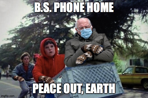 Bernie Sanders Phone Home | B.S. PHONE HOME; PEACE OUT, EARTH | image tagged in bernie sanders mittens,bernie sanders,bernie mittens,et phone home,funny,funny memes | made w/ Imgflip meme maker
