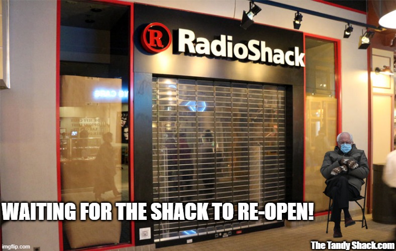 Waiting at the Shack | WAITING FOR THE SHACK TO RE-OPEN! The Tandy Shack.com | image tagged in bernie | made w/ Imgflip meme maker