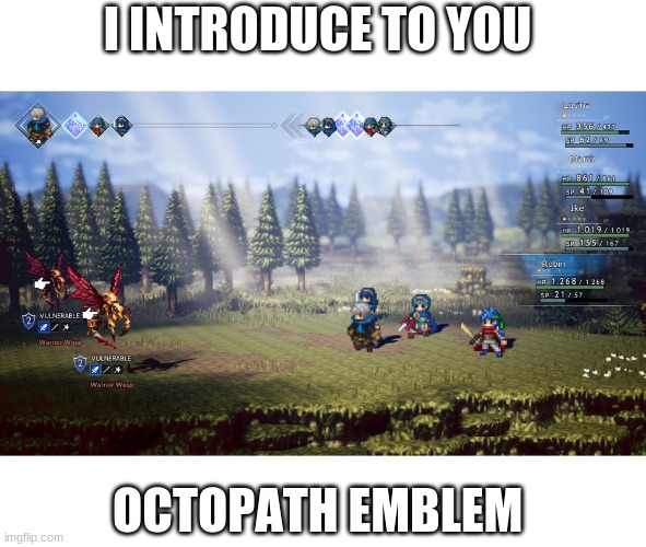 Created image of a nintendo crossover | I INTRODUCE TO YOU; OCTOPATH EMBLEM | image tagged in nintendo,fire emblem,octopath traveler,photoshop | made w/ Imgflip meme maker