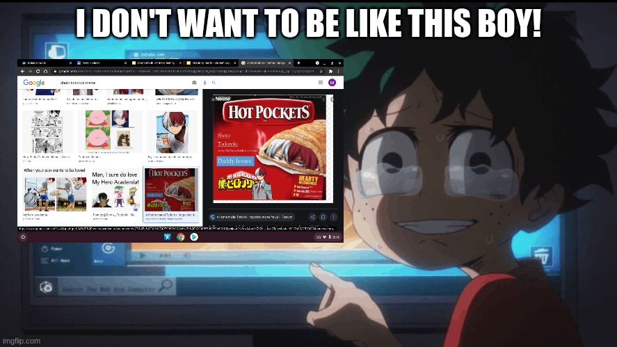 I DON'T WANT TO BE LIKE THIS BOY! | image tagged in hot pockets | made w/ Imgflip meme maker