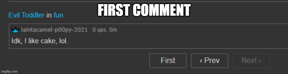 FIRST COMMENT | made w/ Imgflip meme maker