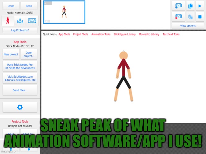 I use Sticknodes for my animations |  SNEAK PEAK OF WHAT ANIMATION SOFTWARE/APP I USE! | image tagged in animation | made w/ Imgflip meme maker