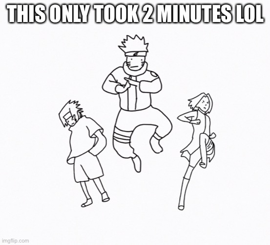 THIS ONLY TOOK 2 MINUTES LOL | made w/ Imgflip meme maker
