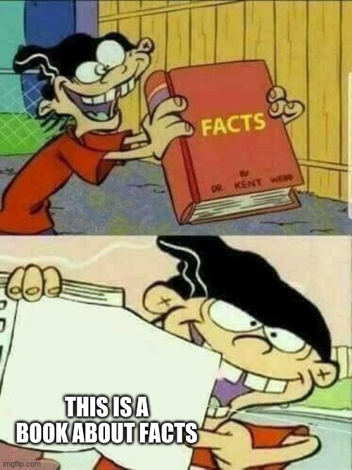 Double d facts book  | THIS IS A BOOK ABOUT FACTS | image tagged in double d facts book,mac army | made w/ Imgflip meme maker