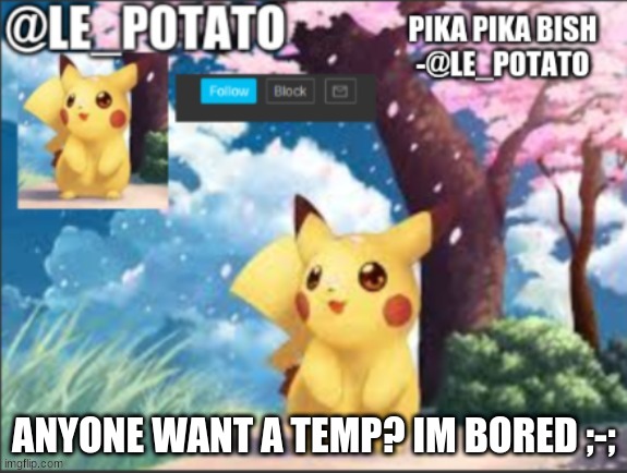ANYONE WANT A TEMP? IM BORED ;-; | made w/ Imgflip meme maker