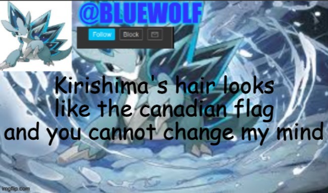 Kirishima's hair looks like the canadian flag and you cannot change my mind | image tagged in blue wolf announcement template | made w/ Imgflip meme maker