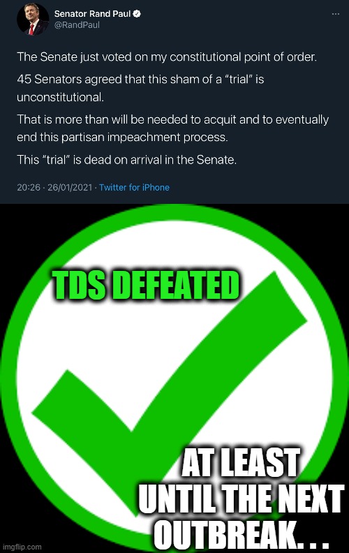 Rand Paul is One of the Good Ones | TDS DEFEATED; AT LEAST UNTIL THE NEXT OUTBREAK. . . | image tagged in rand paul,impeachment,donald trump | made w/ Imgflip meme maker