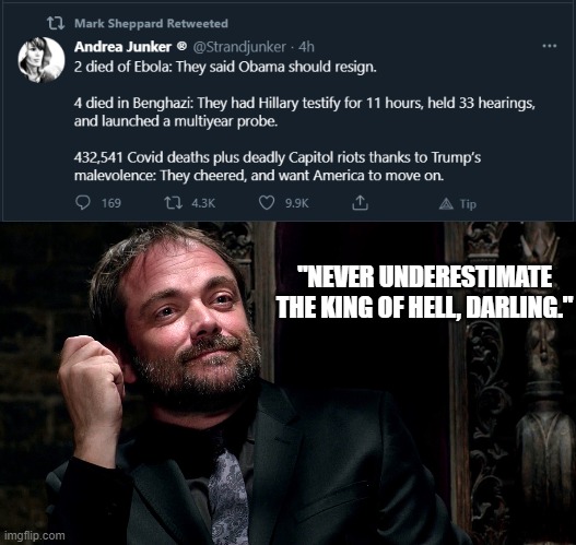 Notice who retweeted it. | "NEVER UNDERESTIMATE THE KING OF HELL, DARLING." | image tagged in crowley supernatural,hypocrisy,maga,trump,capitol hill,trumptards | made w/ Imgflip meme maker