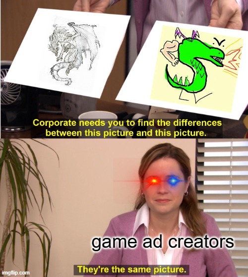 They're The Same Picture Meme | game ad creators | image tagged in memes,they're the same picture | made w/ Imgflip meme maker