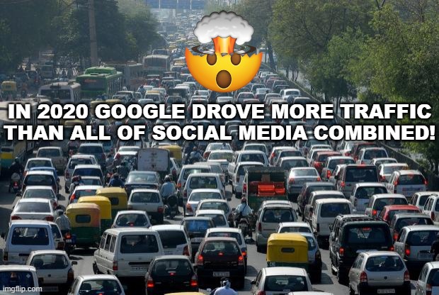 Google Traffic | IN 2020 GOOGLE DROVE MORE TRAFFIC THAN ALL OF SOCIAL MEDIA COMBINED! | image tagged in google search,google vs social media | made w/ Imgflip meme maker
