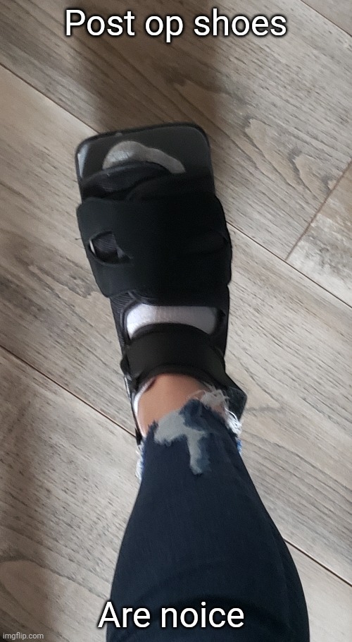 Post op shoes; Are noice | made w/ Imgflip meme maker